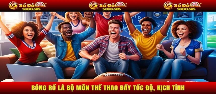 Thể Thao Bóng rổ là bộ môn thể thao đầy tốc độ, kịch tính