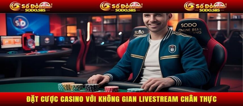 Sodo Đặt cược casino cực đơn giản với không gian livestream chân thực