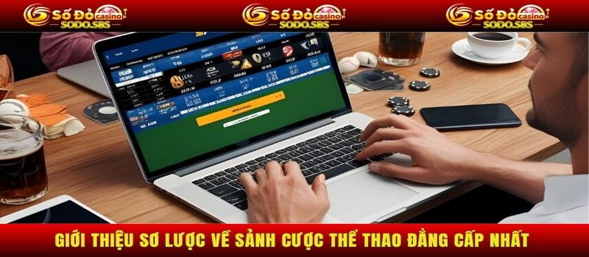 Thể Thao Giới thiệu sơ lược về sảnh cược thể thao đẳng cấp nhất
