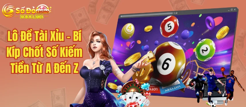 Lô Đề Tài Xỉu - Giải Mã Cách Chơi Trúng Thưởng Độc Đắc