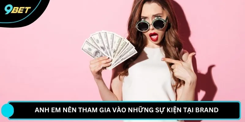Anh em nên tham gia vào những sự kiện tại brand