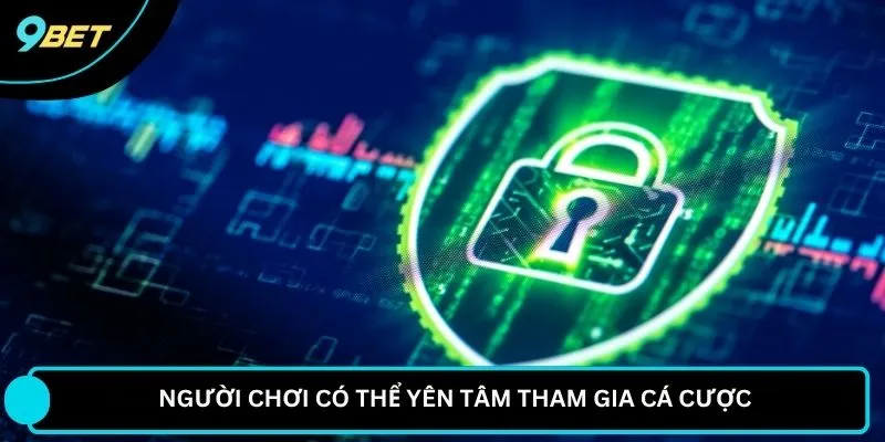 Người chơi có thể yên tâm tham gia cá cược 